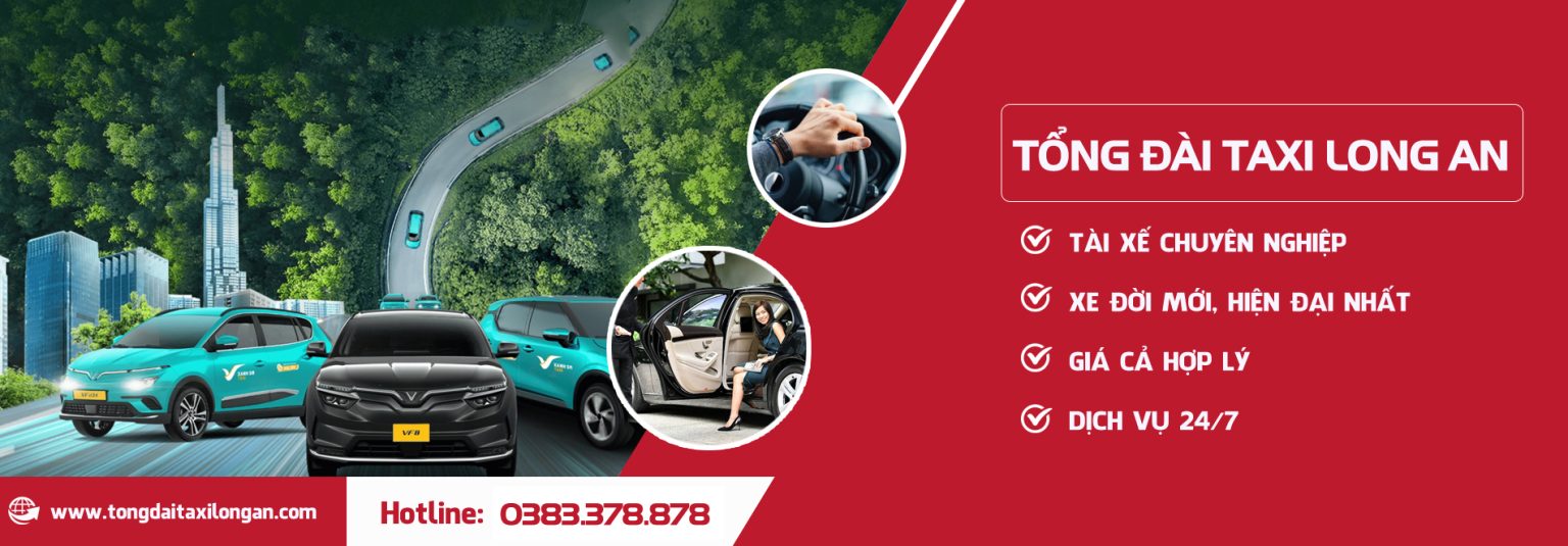 Tổng đài Taxi Long An - tài xế chuyên nghiệp, xe đời mới, giá hợp lý, dịch vụ 24/7